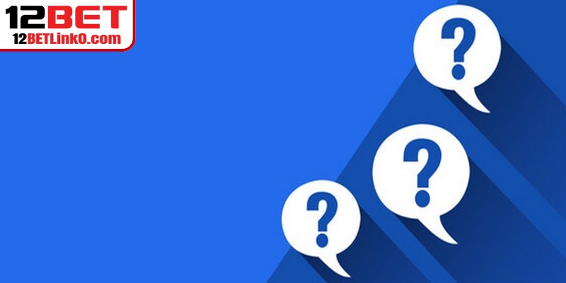 12BET Có Uy Tín Không - Những Thông Tin Xác Thực Chuẩn 10 Những thắc mắc phổ biến về quy trình 12BET bảo trì