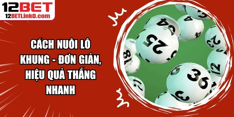 Cách Nuôi Lô Khung