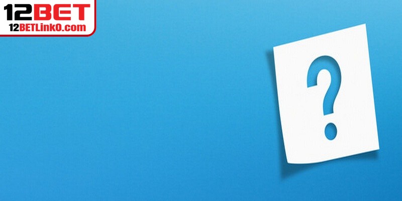 Về Chúng Tôi 12BET – Nhà Cái Uy Tín Hàng Đầu Tại Việt Nam 4 Những câu hỏi thường gặp về chúng tôi 12BET